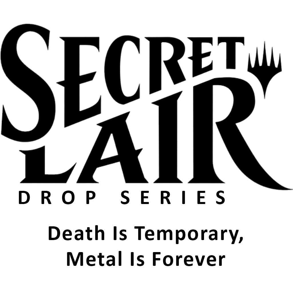 Secret Lair Drop: Death Is Temporary, Metal Is Forever - Non-Foil Edition (SLD)