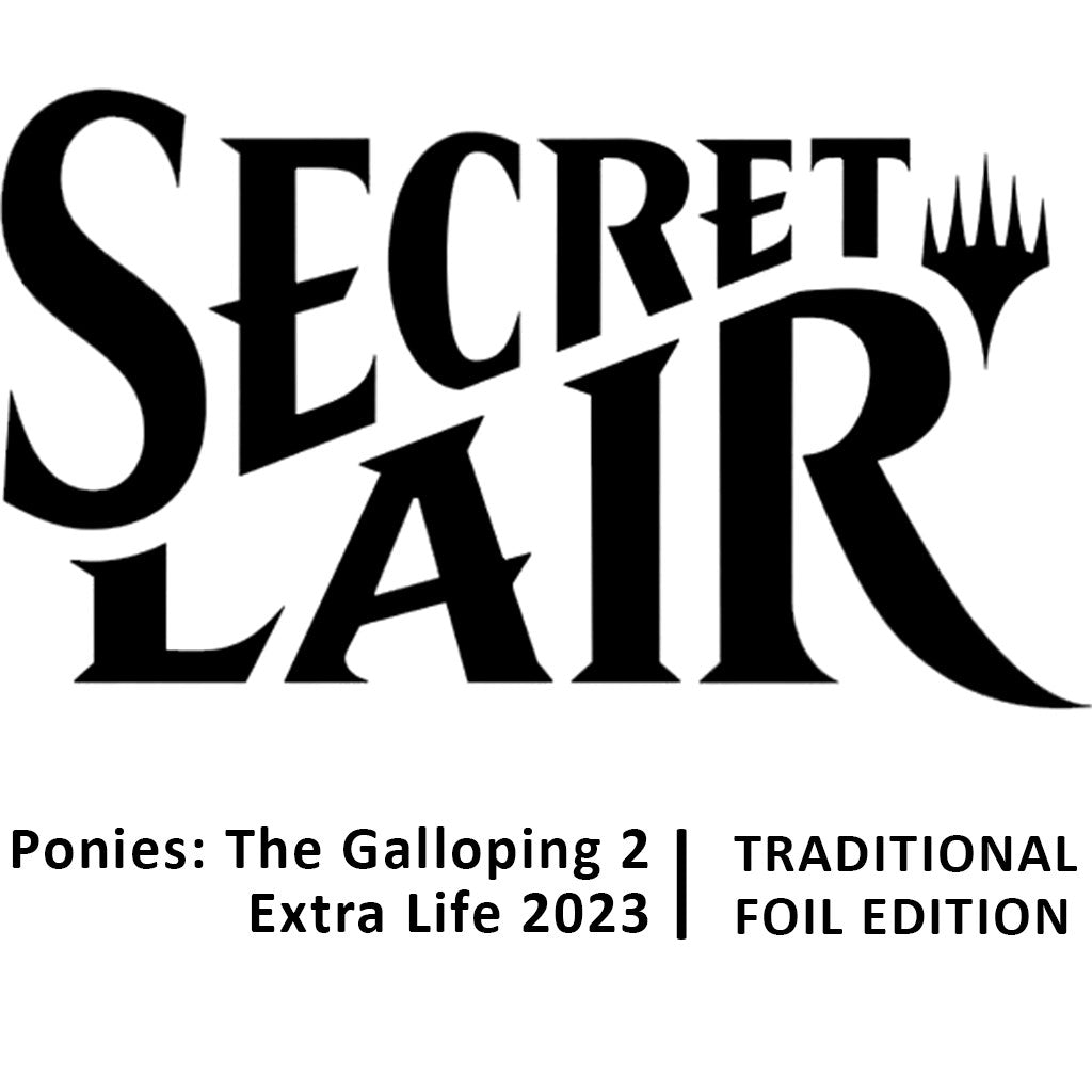 Secret Lair: Ponies: The Galloping 2: Extra Life 2023 - Traditional Foil Edition (SLD)